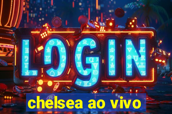 chelsea ao vivo